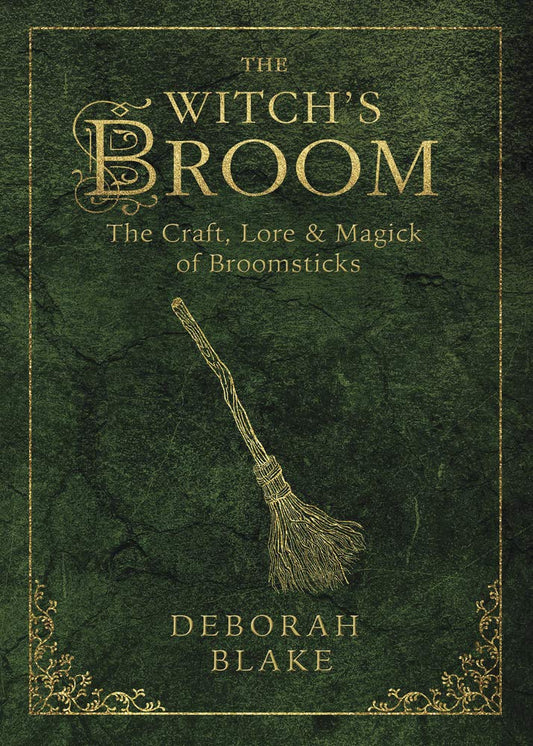 Witch's Broom: The Craft, Lore & Magick of Broomsticks