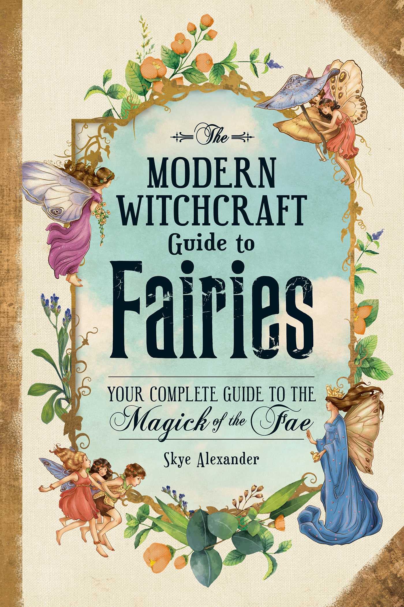 Modern Witchcraft Guide to Fairies: Your Complete Guide